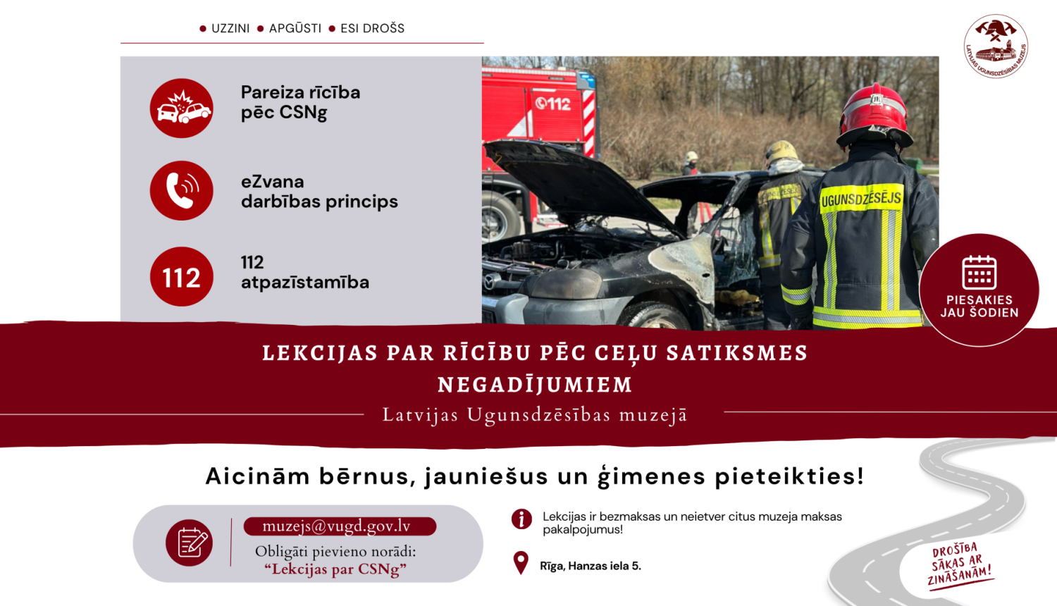 Labajā malā uz pelēka fona izvietotas trīs ikonas - divas saskrējušās mašīnas, tālruņa klausule un cipari 112. Blakus ikonām īsi teikumi. Kreisajā malā attēls, kurā redzami ugunsdzēsēji glābēji aizsargtērpos pie pelēkas krāsas automašīnas, kas ir sasista un ar atvērtu motora pārsegu. Zem ikonām un attēla izvietota tekstuāla sadaļa ar būtiskāko informāciju par bezmaksas lekcijām